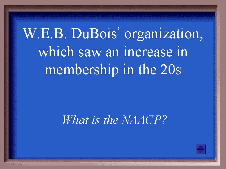 W. E. B. Du. Bois’ organization, which saw an increase in membership in the