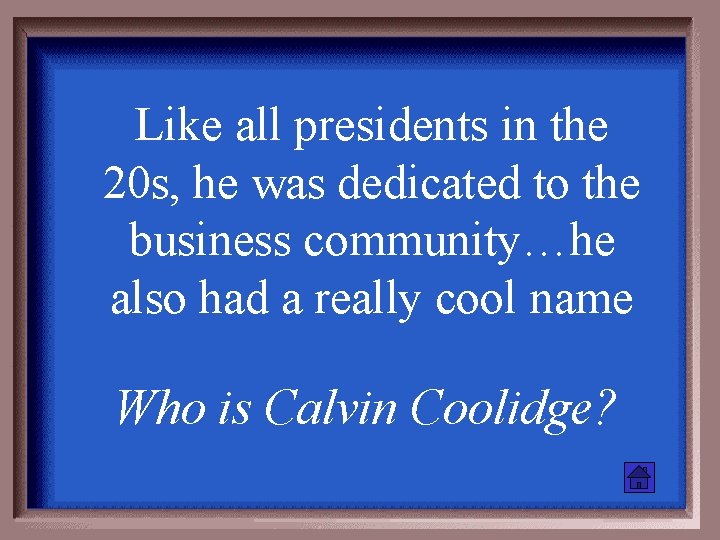 Like all presidents in the 20 s, he was dedicated to the business community…he