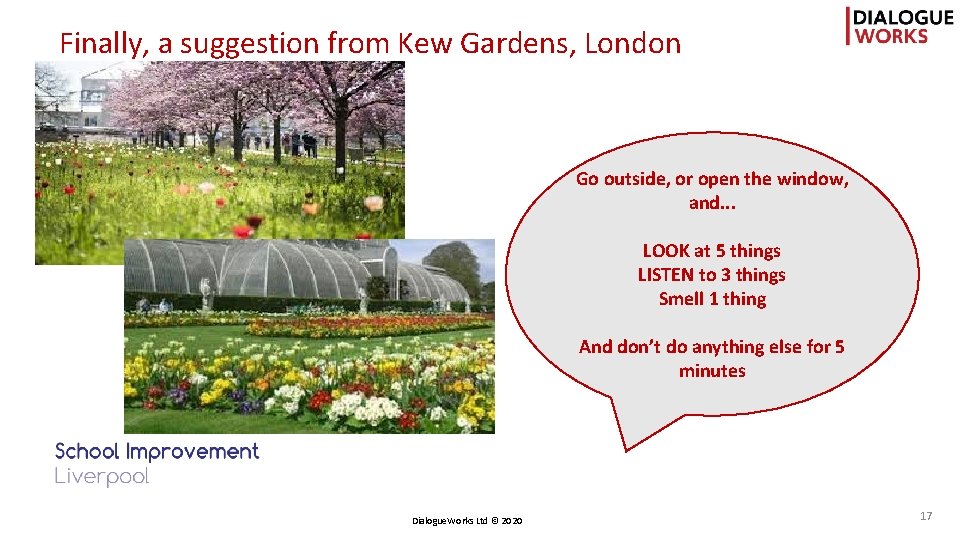 Finally, a suggestion from Kew Gardens, London Go outside, or open the window, and.