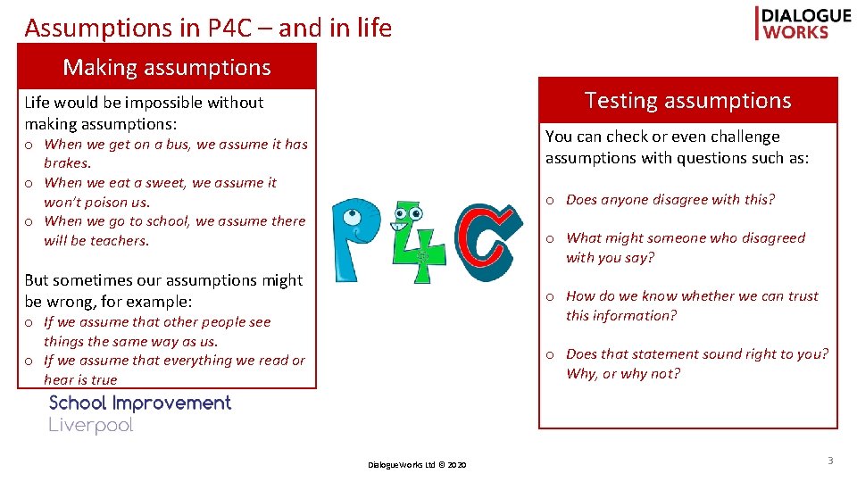 Assumptions in P 4 C – and in life Making assumptions Testing assumptions Life