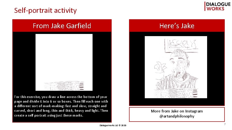 Self-portrait activity From Jake Garfield Here’s Jake For this exercise, you draw a line