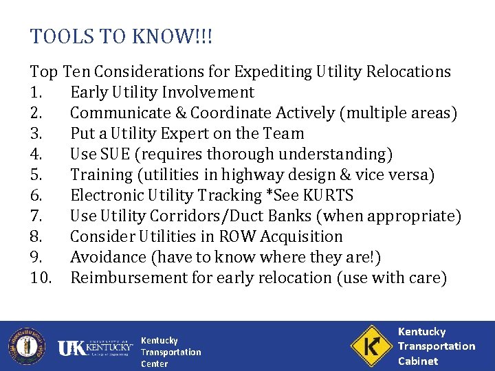 TOOLS TO KNOW!!! Top Ten Considerations for Expediting Utility Relocations 1. Early Utility Involvement
