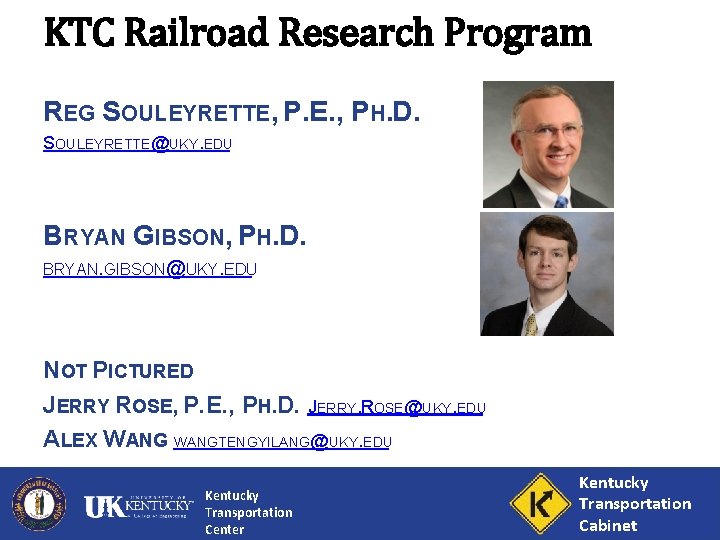 KTC Railroad Research Program REG SOULEYRETTE, P. E. , PH. D. SOULEYRETTE@UKY. EDU BRYAN