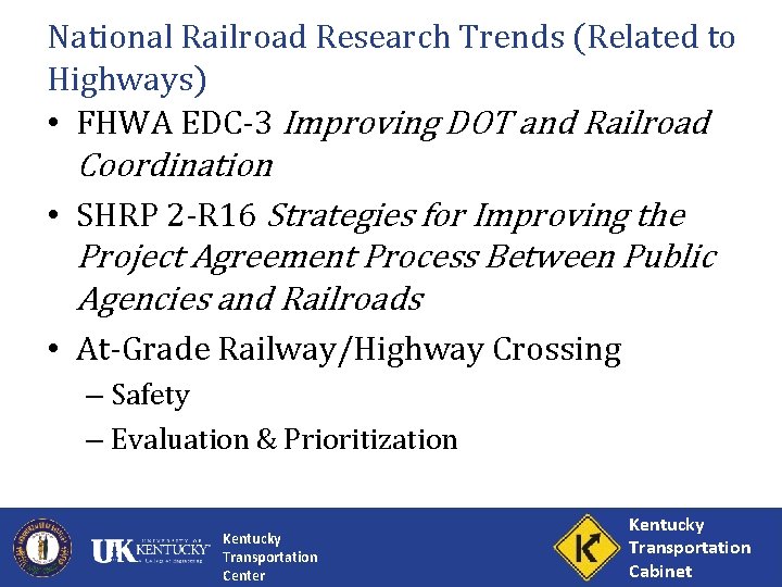 National Railroad Research Trends (Related to Highways) • FHWA EDC-3 Improving DOT and Railroad