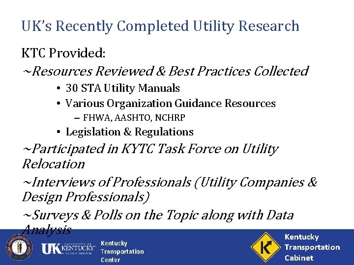 UK’s Recently Completed Utility Research KTC Provided: ~Resources Reviewed & Best Practices Collected •