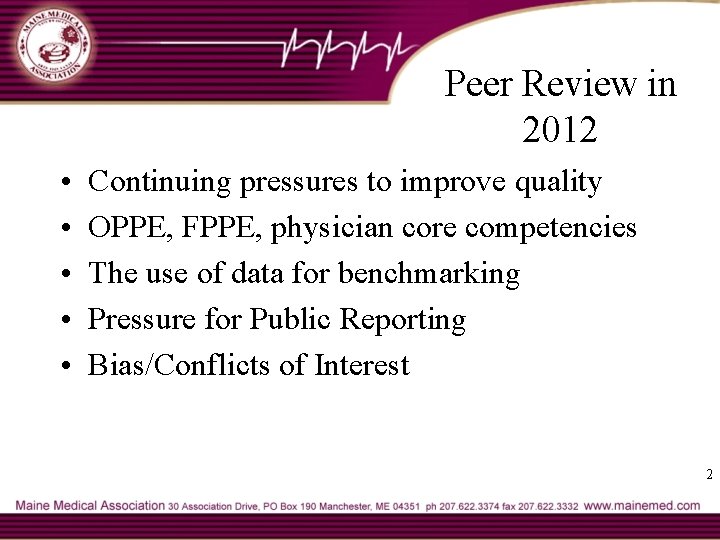 Peer Review in 2012 • • • Continuing pressures to improve quality OPPE, FPPE,
