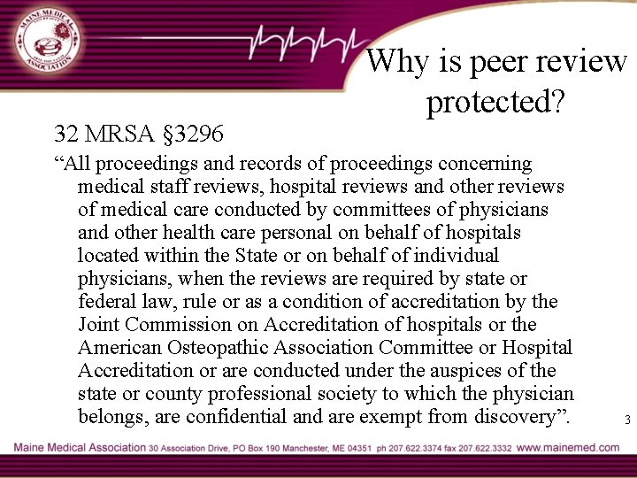 Why is peer review protected? 32 MRSA § 3296 “All proceedings and records of