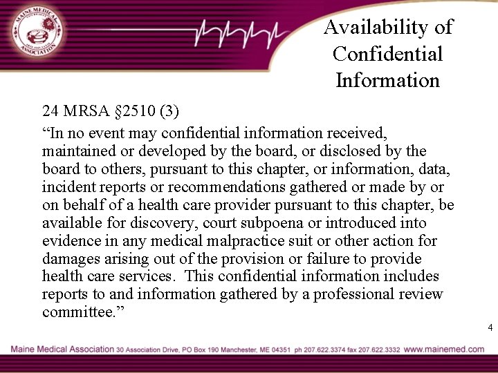 Availability of Confidential Information 24 MRSA § 2510 (3) “In no event may confidential