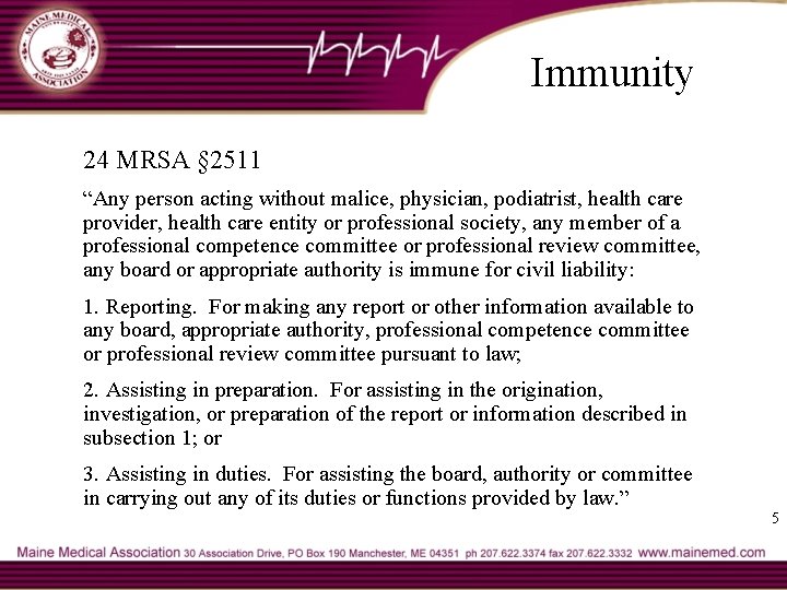 Immunity 24 MRSA § 2511 “Any person acting without malice, physician, podiatrist, health care