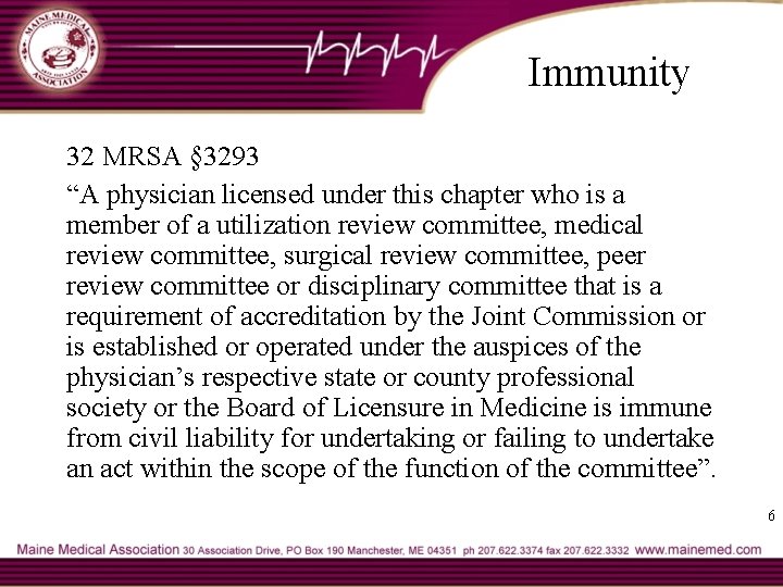 Immunity 32 MRSA § 3293 “A physician licensed under this chapter who is a