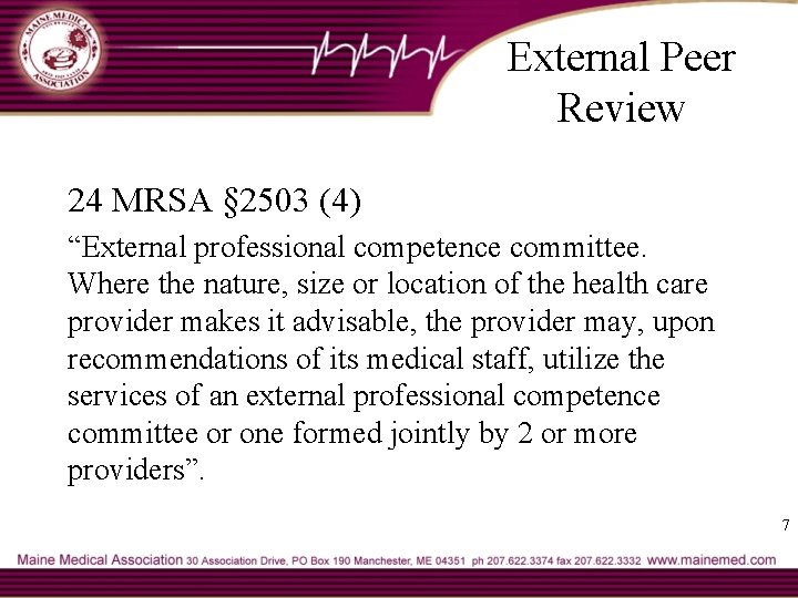 External Peer Review 24 MRSA § 2503 (4) “External professional competence committee. Where the