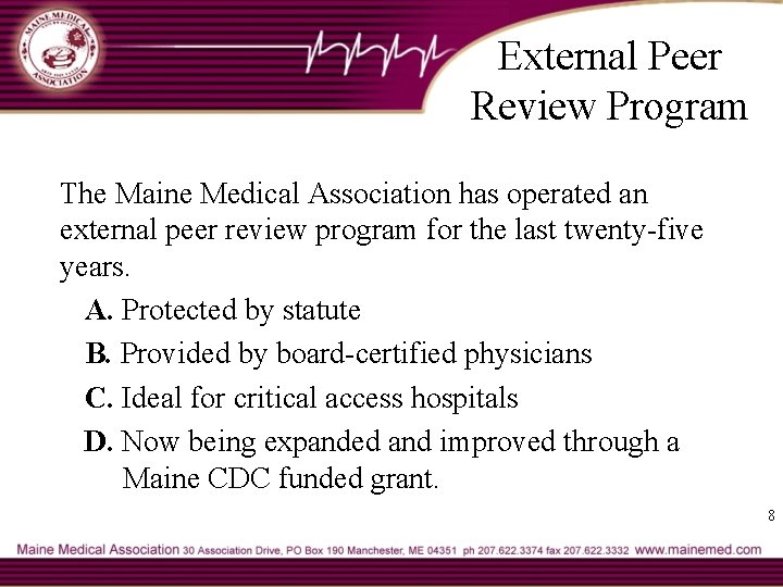 External Peer Review Program The Maine Medical Association has operated an external peer review