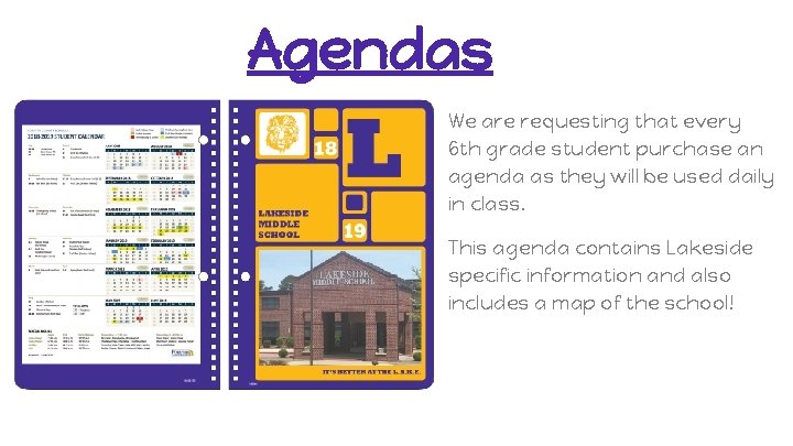 Agendas We are requesting that every 6 th grade student purchase an agenda as
