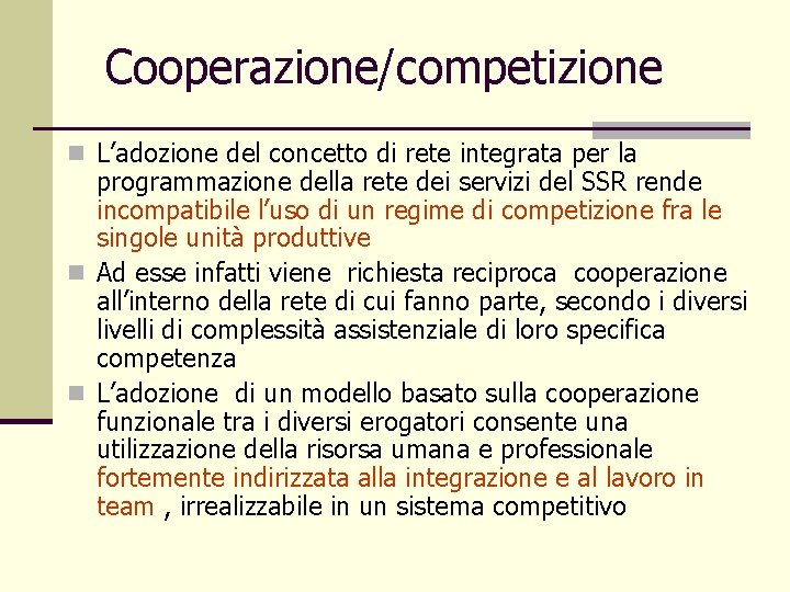 Cooperazione/competizione n L’adozione del concetto di rete integrata per la programmazione della rete dei