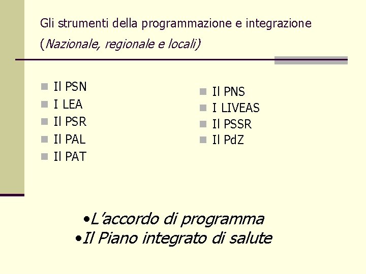 Gli strumenti della programmazione e integrazione (Nazionale, regionale e locali) n Il PSN n