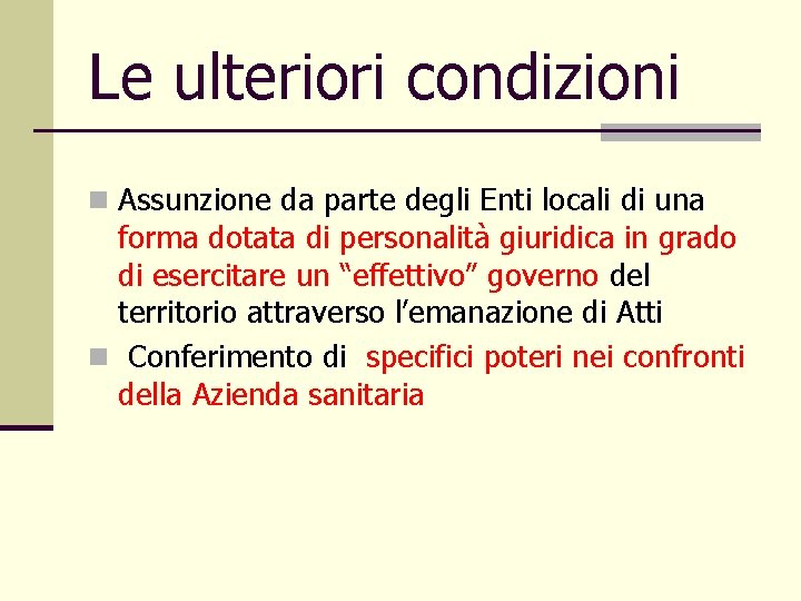 Le ulteriori condizioni n Assunzione da parte degli Enti locali di una forma dotata