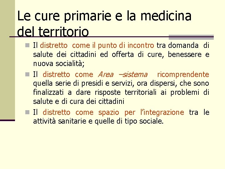 Le cure primarie e la medicina del territorio n Il distretto come il punto