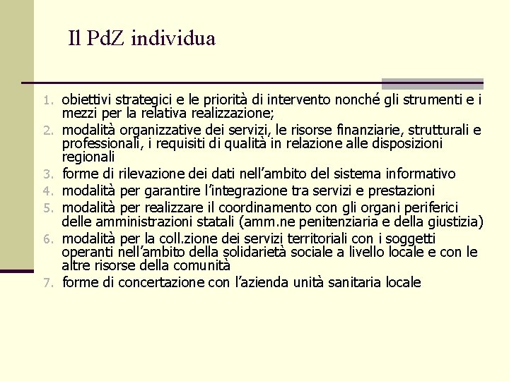 Il Pd. Z individua 1. obiettivi strategici e le priorità di intervento nonché gli