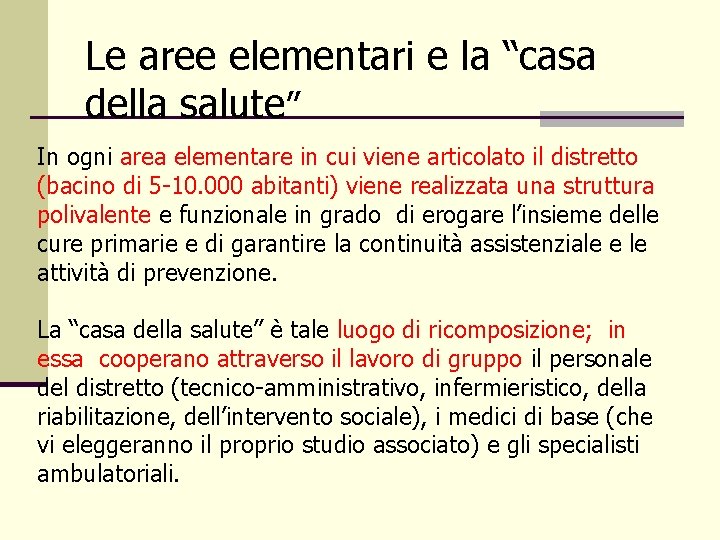 Le aree elementari e la “casa della salute” In ogni area elementare in cui