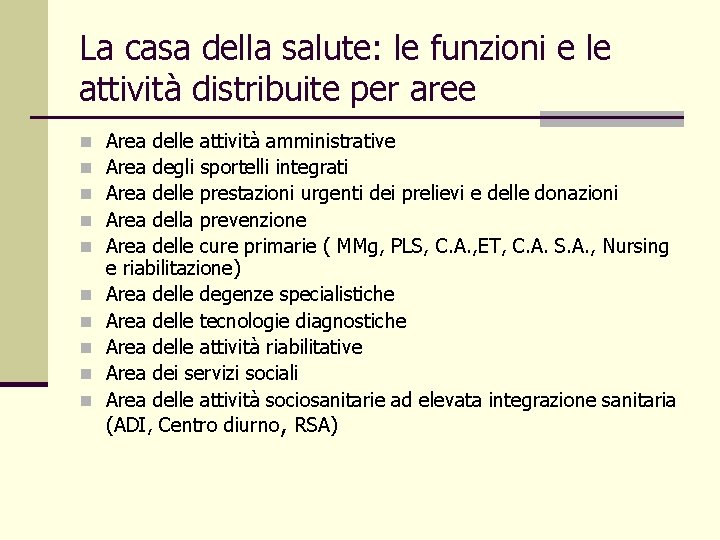 La casa della salute: le funzioni e le attività distribuite per aree n n