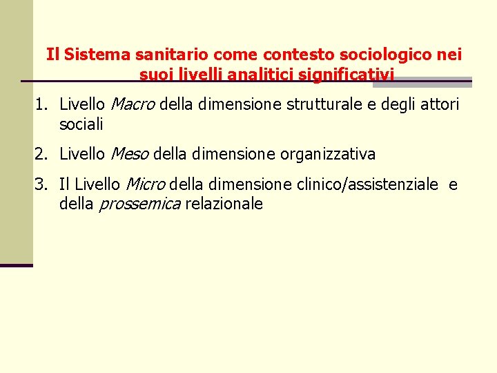 Il Sistema sanitario come contesto sociologico nei suoi livelli analitici significativi 1. Livello Macro