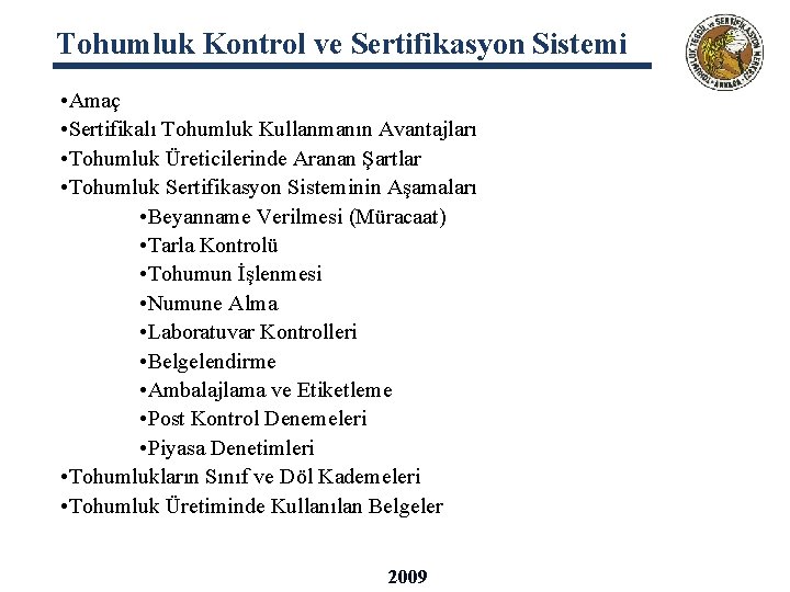 Tohumluk Kontrol ve Sertifikasyon Sistemi • Amaç • Sertifikalı Tohumluk Kullanmanın Avantajları • Tohumluk