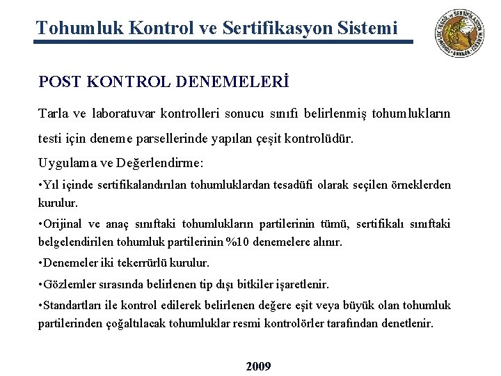 Tohumluk Kontrol ve Sertifikasyon Sistemi POST KONTROL DENEMELERİ Tarla ve laboratuvar kontrolleri sonucu sınıfı