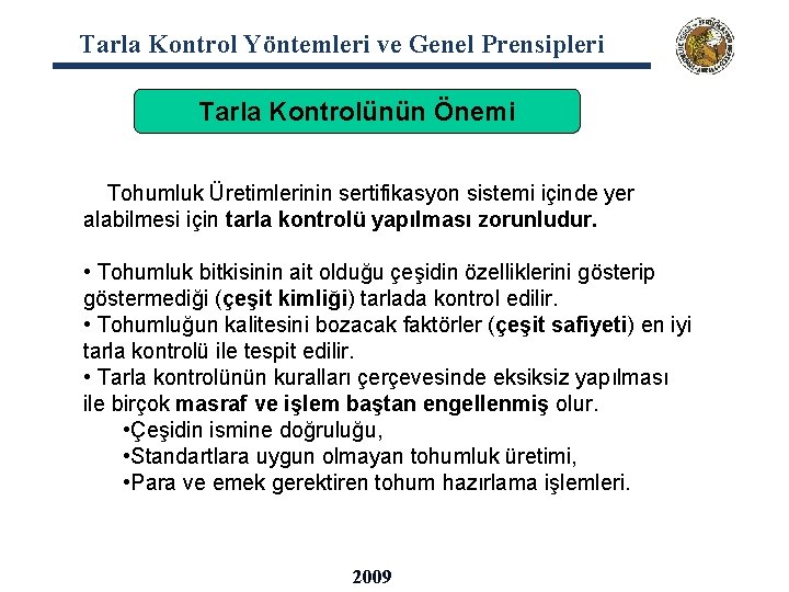 Tarla Kontrol Yöntemleri ve Genel Prensipleri Tarla Kontrolünün Önemi Tohumluk Üretimlerinin sertifikasyon sistemi içinde