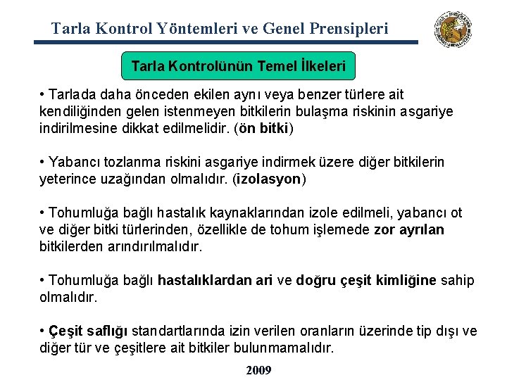 Tarla Kontrol Yöntemleri ve Genel Prensipleri Tarla Kontrolünün Temel İlkeleri • Tarlada daha önceden