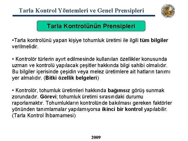 Tarla Kontrol Yöntemleri ve Genel Prensipleri Tarla Kontrolünün Prensipleri • Tarla kontrolünü yapan kişiye