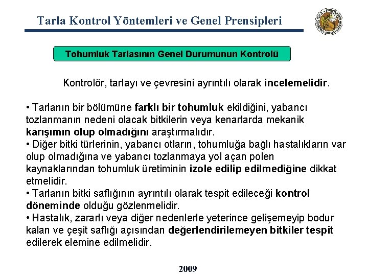 Tarla Kontrol Yöntemleri ve Genel Prensipleri Tohumluk Tarlasının Genel Durumunun Kontrolü Kontrolör, tarlayı ve