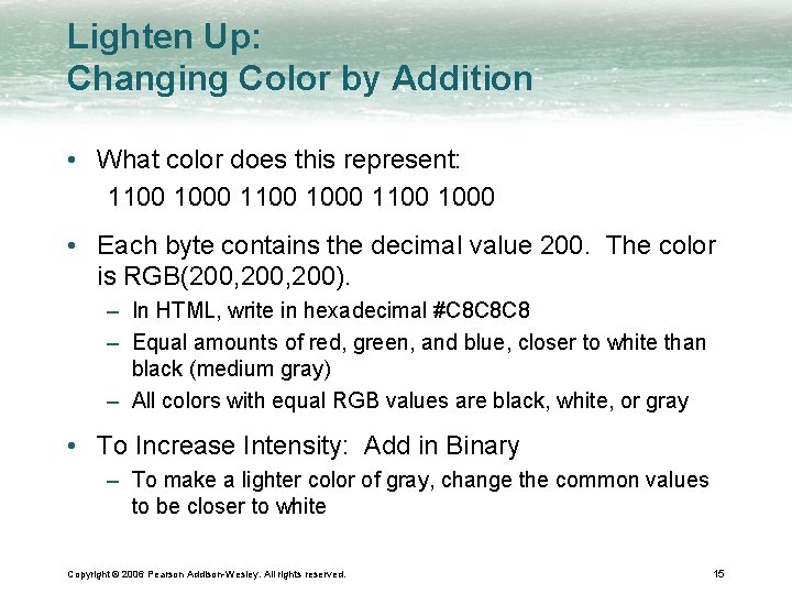 Lighten Up: Changing Color by Addition • What color does this represent: 1100 1000