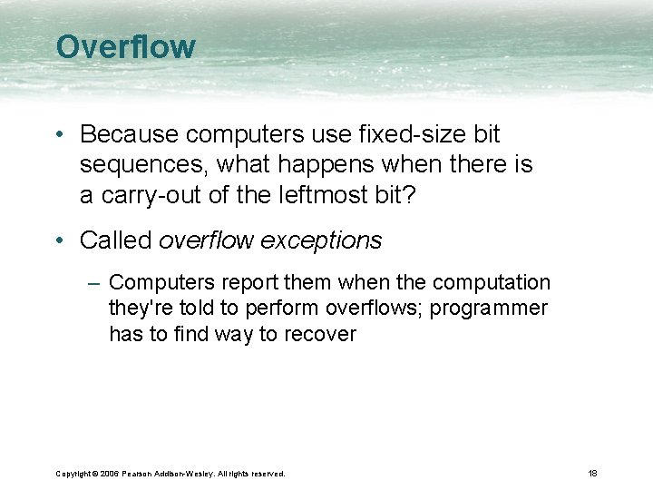 Overflow • Because computers use fixed-size bit sequences, what happens when there is a