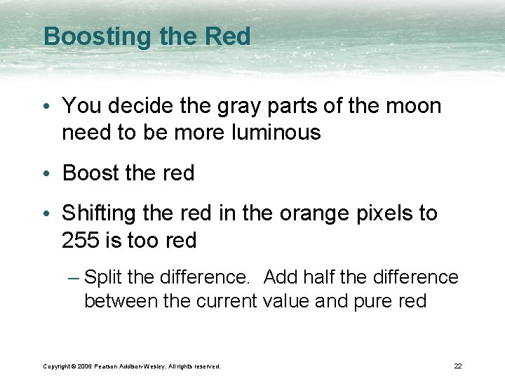 Boosting the Red • You decide the gray parts of the moon need to