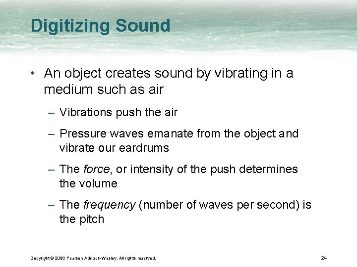Digitizing Sound • An object creates sound by vibrating in a medium such as