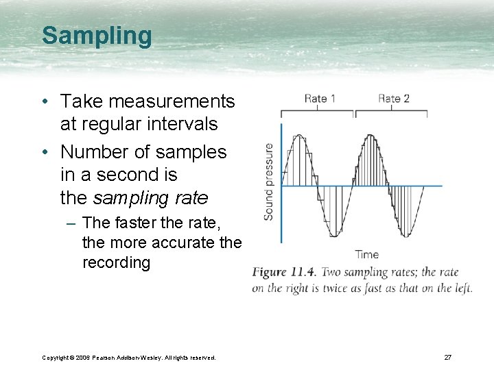 Sampling • Take measurements at regular intervals • Number of samples in a second