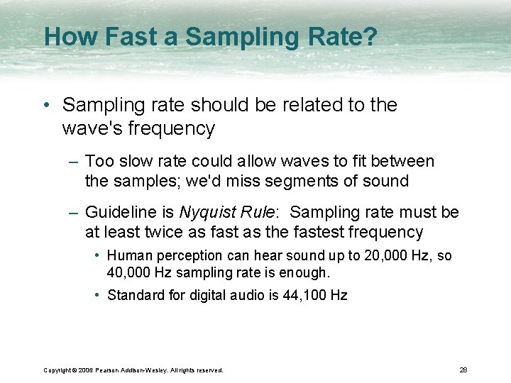 How Fast a Sampling Rate? • Sampling rate should be related to the wave's