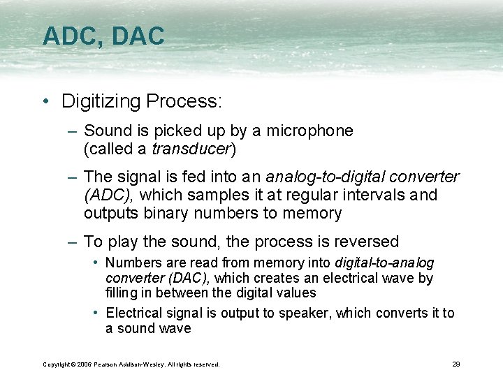 ADC, DAC • Digitizing Process: – Sound is picked up by a microphone (called