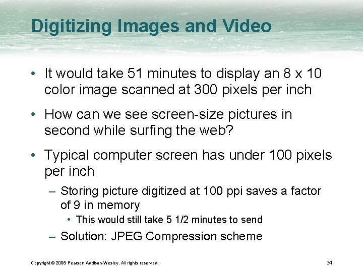 Digitizing Images and Video • It would take 51 minutes to display an 8