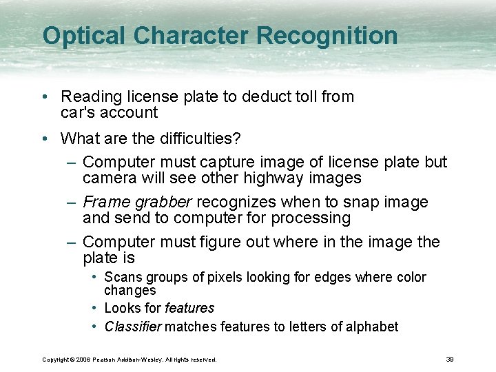 Optical Character Recognition • Reading license plate to deduct toll from car's account •