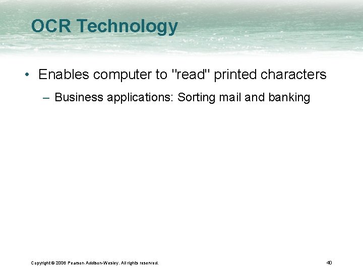 OCR Technology • Enables computer to "read" printed characters – Business applications: Sorting mail