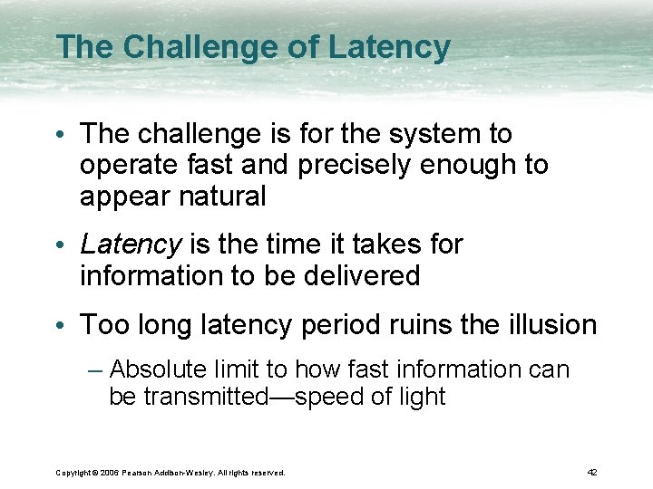 The Challenge of Latency • The challenge is for the system to operate fast