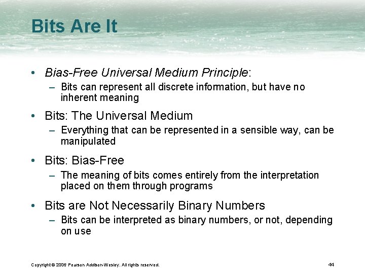 Bits Are It • Bias-Free Universal Medium Principle: – Bits can represent all discrete