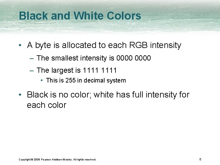 Black and White Colors • A byte is allocated to each RGB intensity –