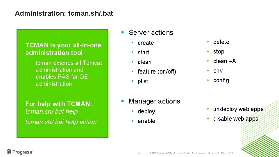 Administration: tcman. sh/. bat § Server actions TCMAN is your all-in-one administration tool tcman
