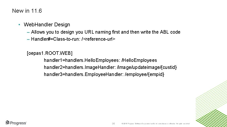New in 11. 6 • Web. Handler Design – Allows you to design you