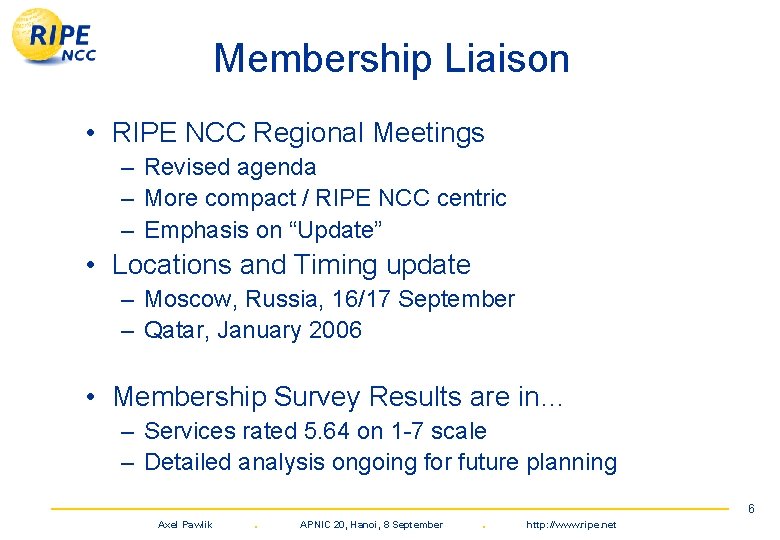 Membership Liaison • RIPE NCC Regional Meetings – Revised agenda – More compact /