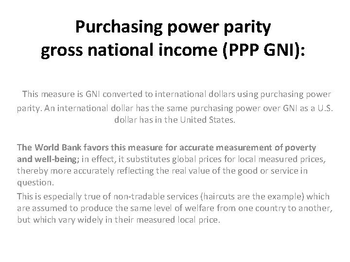 Purchasing power parity gross national income (PPP GNI): This measure is GNI converted to