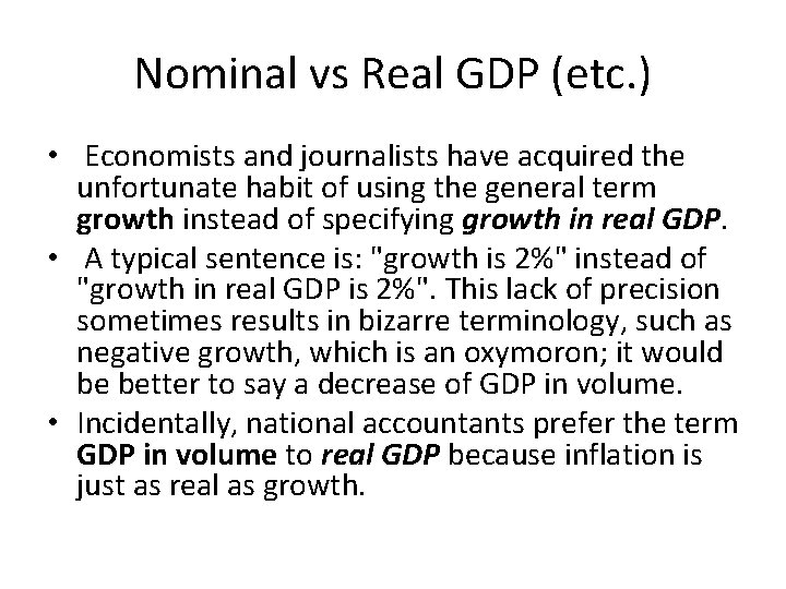 Nominal vs Real GDP (etc. ) • Economists and journalists have acquired the unfortunate