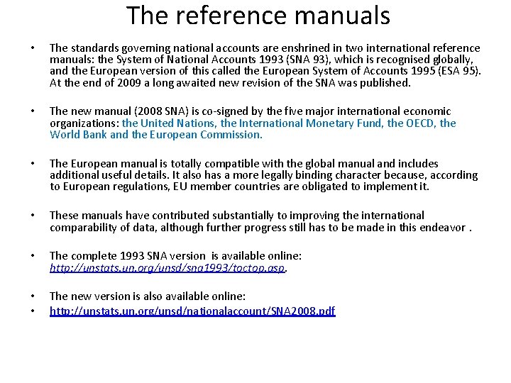 The reference manuals • The standards governing national accounts are enshrined in two international